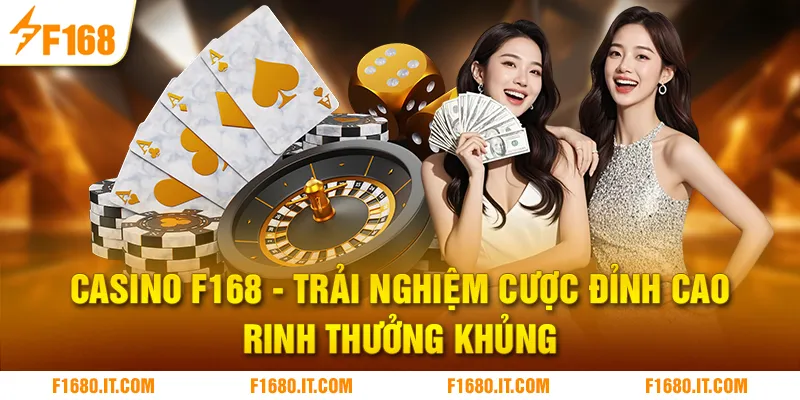 Casino F168 | Trải Nghiệm Cược Đỉnh Cao, Rinh Thưởng Khủng