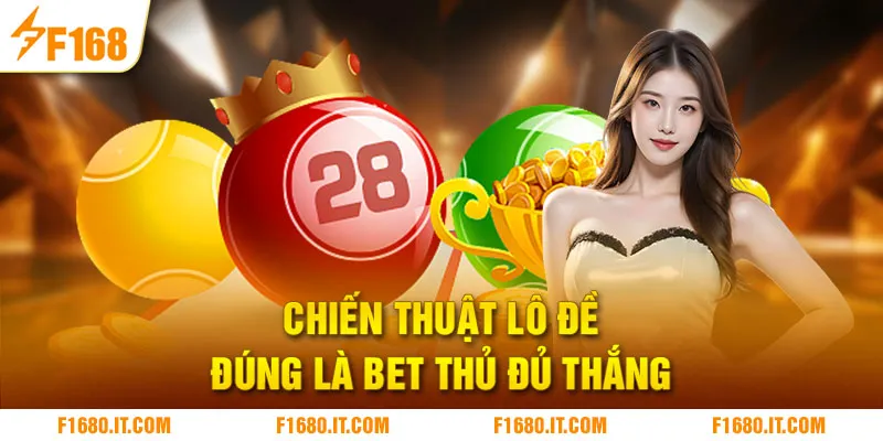 Chiến thuật lô đề đúng là bet thủ đủ thắng