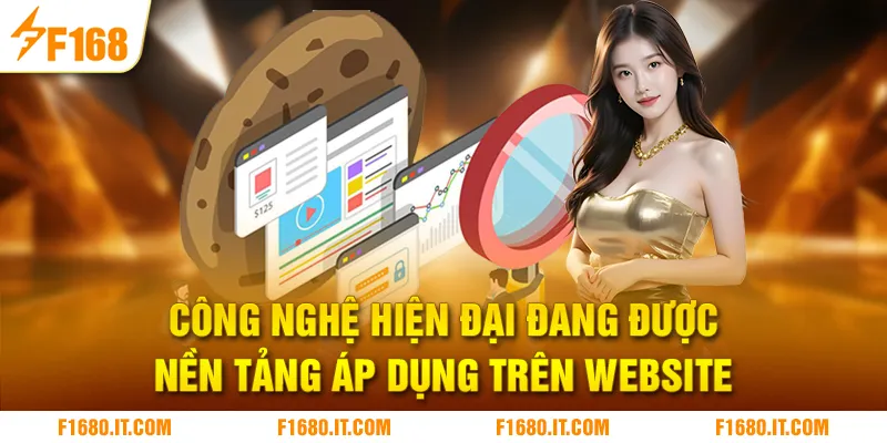 Công nghệ hiện đại đang được nền tảng áp dụng trên website
