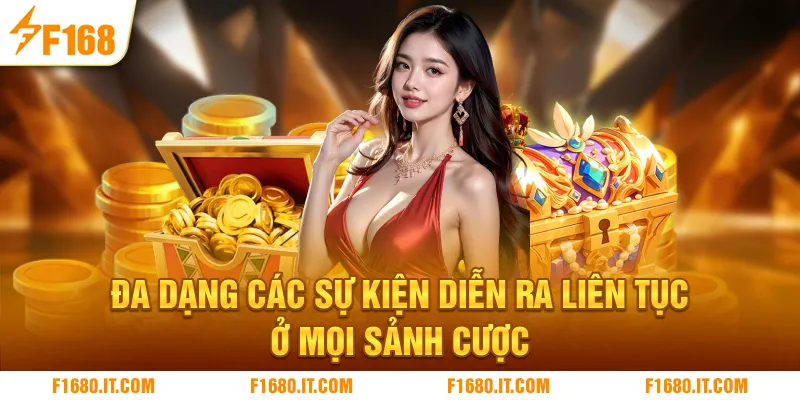 Đa dạng các sự kiện diễn ra liên tục ở mọi sảnh cược