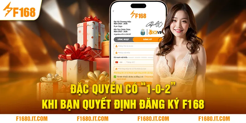 Đặc quyền có “1-0-2” khi bạn quyết định đăng ký F168