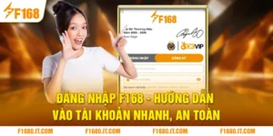 Đăng Nhập F168 | Hướng Dẫn Vào Tài Khoản Nhanh, An Toàn