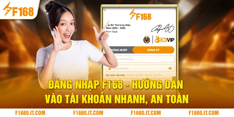 Đăng Nhập F168 | Hướng Dẫn Vào Tài Khoản Nhanh, An Toàn
