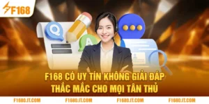 F168 Có Uy Tín Không - Giải Đáp Thắc Mắc Cho Mọi Tân Thủ