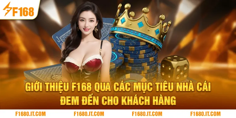 Giới thiệu F168 qua các mục tiêu nhà cái đem đến cho khách hàng