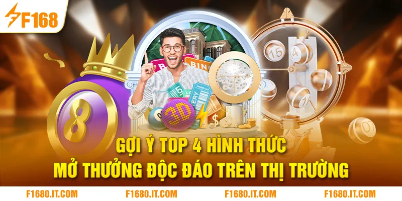 Gợi ý top 4 hình thức mở thưởng độc đáo trên thị trường