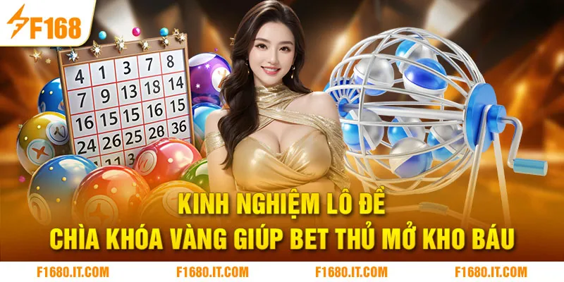 Kinh nghiệm lô đề - Chìa khóa vàng giúp bet thủ mở kho báu