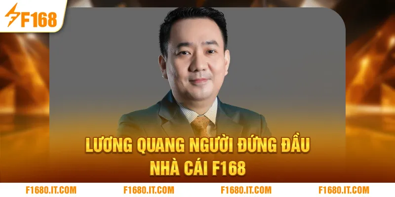 Lương Quang - người đứng đầu nhà cái F168