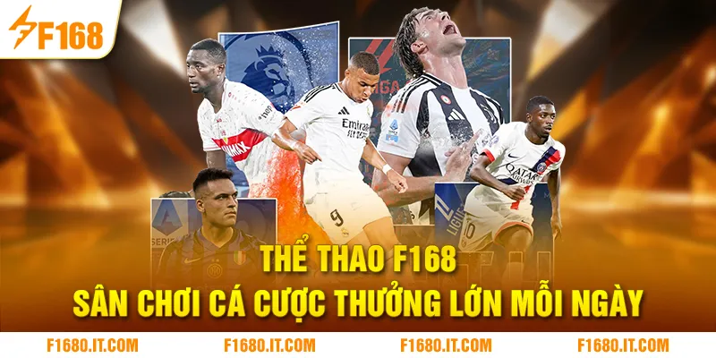 Thể Thao F168 | Sân Chơi Cá Cược Thưởng Lớn Mỗi Ngày