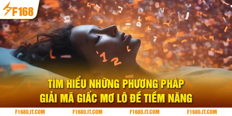 Tìm hiểu những phương pháp giải mã giấc mơ lô đề tiềm năng
