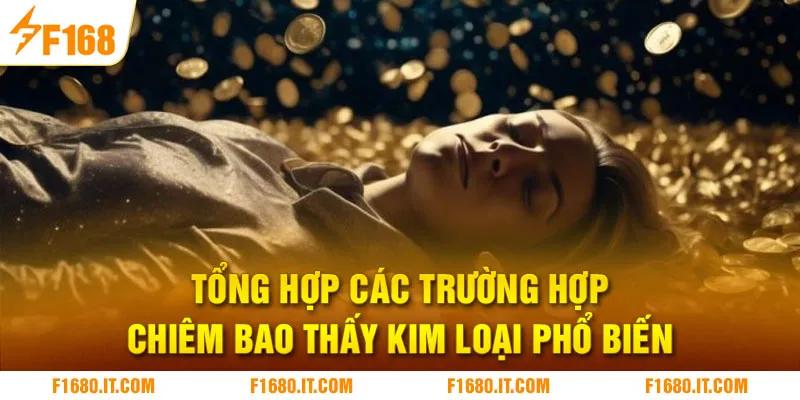 Tổng hợp các trường hợp chiêm bao thấy kim loại phổ biến