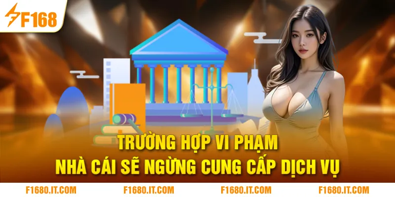 Trường hợp vi phạm nhà cái có quyền ngừng cung cấp dịch vụ